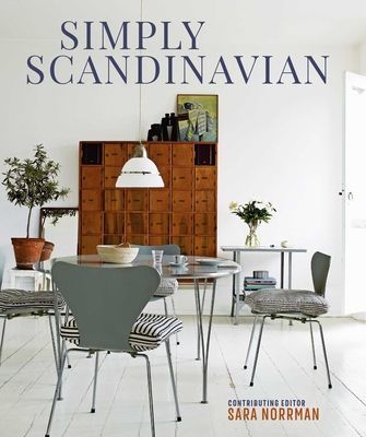 Simply Scandinavian - Calm, Comfortable and Uncluttered Homes (Norrman Sara)(Pevná vazba)