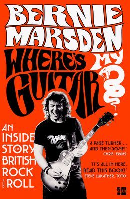 Where's My Guitar? - An Inside Story of British Rock and Roll (Marsden Bernie)(Paperback / softback)