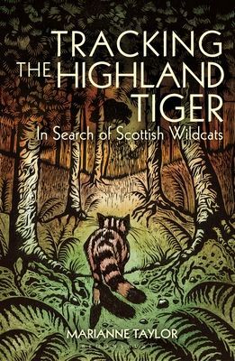 Tracking The Highland Tiger - In Search of Scottish Wildcats (Taylor Marianne)(Paperback / softback)