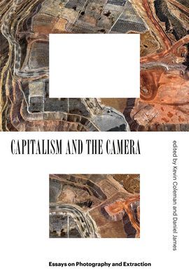 Capitalism and the Camera - Essays on Photography and Extraction(Paperback / softback)