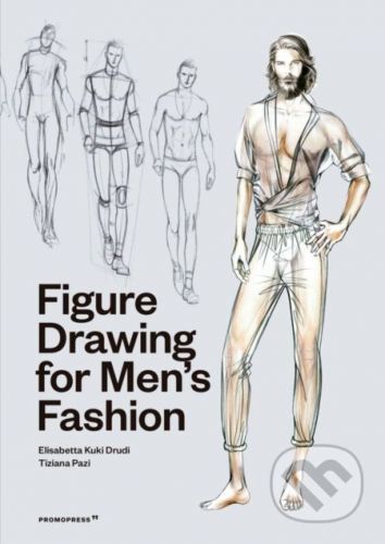 Figure Drawing for Men's Fashion - Elisabetta Kuky Drudi, Tiziana Paci