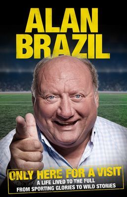 Only Here For A Visit - A Life Lived to the Full - from Sporting Glories to Wild Stories (Brazil Alan)(Paperback / softback)