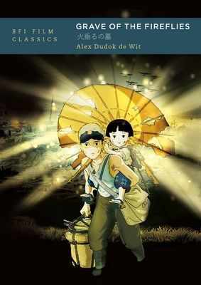 Grave of the Fireflies (Dudok de Wit Alex (freelance critic specialising in animation))(Paperback / softback)