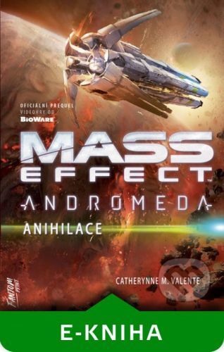 Mass Effect Andromeda 3 - Anihilace - Catherynne M. Valente