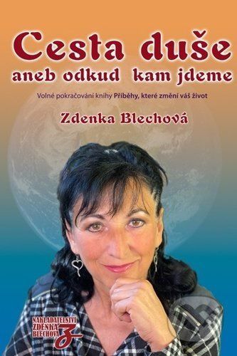 Cesta duše aneb odkud kam jdeme - Zdenka Blechová