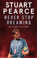 Never Stop Dreaming - My Euro 96 Story (Pearce Stuart)(Paperback / softback)