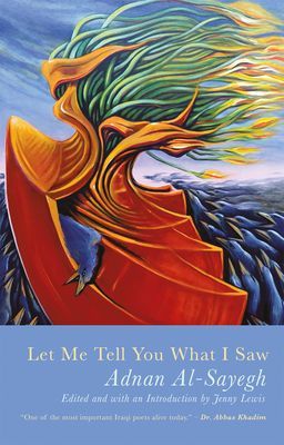 Let Me Tell You What I Saw - Extracts from Uruk's Anthem (Al-Sayegh Adnan)(Paperback / softback)