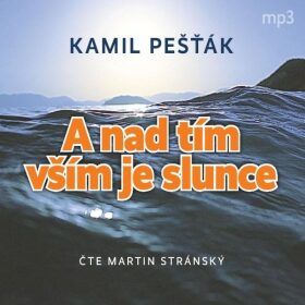 A nad tím vším je slunce aneb Když se kruh uzavřel II - Kamil Pešťák - audiokniha