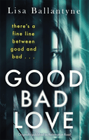 Good Bad Love - From the Richard & Judy Book Club bestselling author of The Guilty One (Ballantyne Lisa)(Paperback / softback)