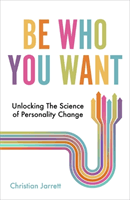 Be Who You Want - Unlocking the Science of Personality Change (Jarrett Christian)(Paperback / softback)