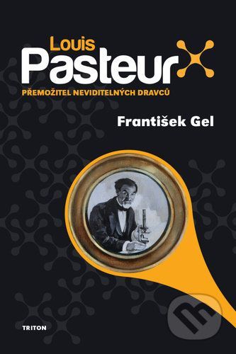 Louis Pasteur - František Gel