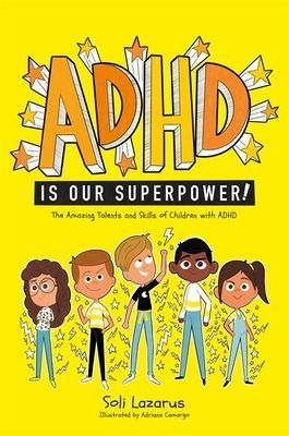 ADHD Is Our Superpower - The Amazing Talents and Skills of Children with ADHD (Lazarus Soli)(Paperback / softback)
