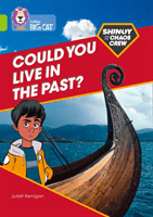 Shinoy and the Chaos Crew: Could you live in the past? - Band 11/Lime (Kerrigan Juliet)(Paperback / softback)