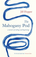 Mahogany Pod - A Memoir of Endings and Beginnings (Hopper Jill)(Pevná vazba)