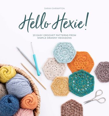 Hello Hexie! - 20 easy crochet patterns from simple granny hexagons (Shrimpton Sarah)(Paperback / softback)