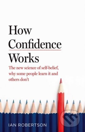 How Confidence Works - Ian Robertson