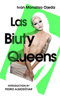 Las Biuty Queens - With an Introduction by Pedro Almodovar (Ojeda Ivan Monalisa)(Paperback / softback)