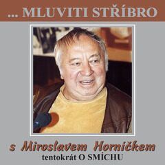 ...Mluviti stříbro s Miroslavem Horníčkem tentokrát o smíchu - Miroslav Horníček - audiokniha