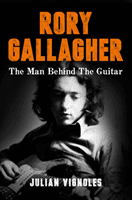 Rory Gallagher - The Man Behind the Guitar (Vignoles Julian)(Paperback / softback)
