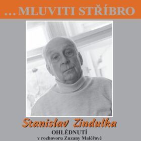 …Mluviti stříbro - Stanislav Zindulka - Ohlédnutí - audiokniha