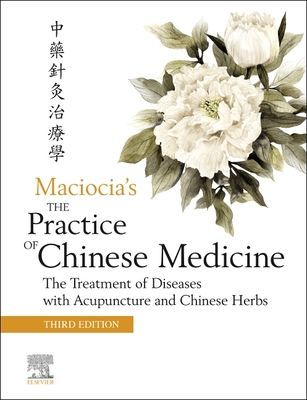 Practice of Chinese Medicine: the Treatment of Diseases with Acupuncture and Chinese Herbs (Elsevier)(Pevná vazba)