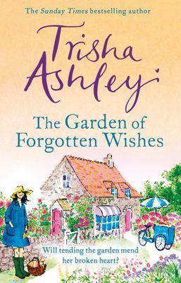 Garden of Forgotten Wishes - The heartwarming and uplifting new rom-com from the Sunday Times bestseller (Ashley Trisha)(Paperback / softback)