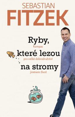 ANAG Ryby, které lezou na stromy – kompas pro velké dobrodružství jménem život - Sebastian Fitzek