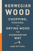 Norwegian Wood - The pocket guide to chopping, stacking and drying wood the Scandinavian way (Mytting Lars)(Pevná vazba)