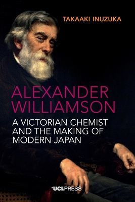 Alexander Williamson - A Victorian Chemist and the Making of Modern Japan (Inuzuka Takaaki)(Paperback / softback)