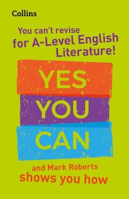 You can't revise for A Level English Literature! Yes you can, and Mark Roberts shows you how - For the 2022 Exams (Roberts Mark)(Paperback / softback)