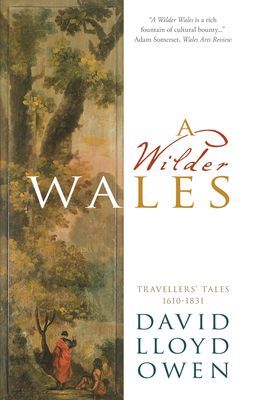 Wilder Wales - Travellers' Tales 1610-1831 (Lloyd Owen David)(Paperback / softback)