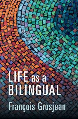 Life as a Bilingual - Knowing and Using Two or More Languages (Grosjean Francois (Universite de Neuchatel Switzerland))(Paperback / softback)