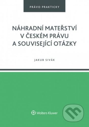 Náhradní mateřství v českém právu a související otázky - Jakub Sivák