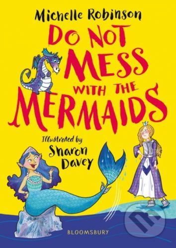 Do Not Mess with the Mermaids - Michelle Robinson, Sharon Davey (ilustrátor)