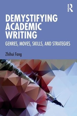 Demystifying Academic Writing - Genres, Moves, Skills, and Strategies (Fang Zhihui)(Paperback / softback)