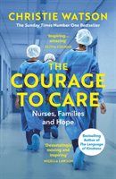 Courage to Care - Nurses, Families and Hope (Watson Christie)(Paperback / softback)