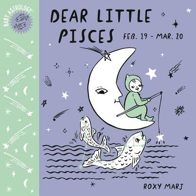 Baby Astrology: Dear Little Pisces (Marj Roxy)(Board book)