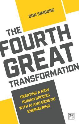 Fourth Great Transformation - Creating a new human species with AI and genetic engineering (Simborg Don)(Paperback / softback)
