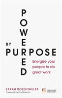 Powered by Purpose - Energise your people to do great work (Rozenthuler Sarah)(Paperback / softback)