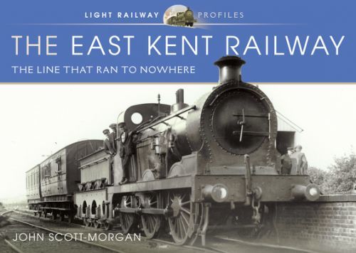 East Kent Railway - The Line That Ran to Nowhere (Scott-Morgan John)(Pevná vazba)