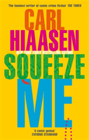 Squeeze Me - The ultimate satire for 2021 (Hiaasen Carl)(Paperback / softback)