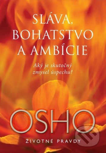 Sláva, bohatstvo a ambície - Osho