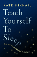Teach Yourself to Sleep - An ex-insomniac's guide (Mikhail Kate)(Paperback / softback)