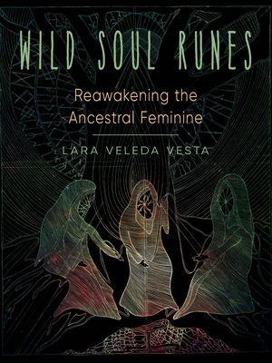Wild Soul Runes - Reawakening the Ancestral Feminine (Vesta Lara Veleda (Lara Veleda Vesta))(Paperback / softback)