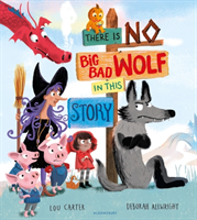 There Is No Big Bad Wolf In This Story (Carter Lou)(Paperback / softback)