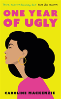 One Year of Ugly (Mackenzie Caroline)(Paperback / softback)