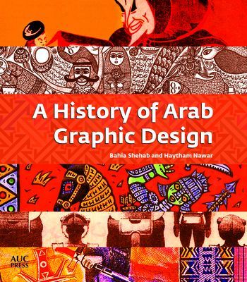 History of Arab Graphic Design (Shehab Bahia)(Paperback / softback)