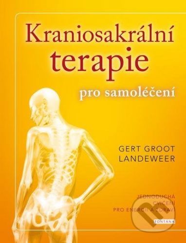 Kraniosakrální terapie pro samoléčení - Jednoduchá cvičení pro energii a zdraví - Groot Gert Landeweer