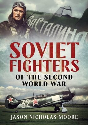 Soviet Fighters of the Second World War (Moore Jason Nicholas)(Pevná vazba)