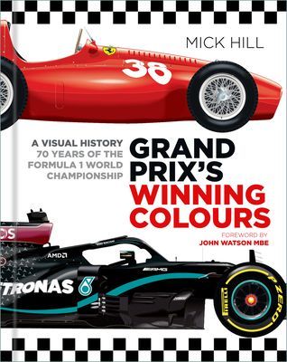 Grand Prix's Winning Colours - A Visual History - 70 Years of the Formula 1 World Championship (Hill Mick)(Pevná vazba)